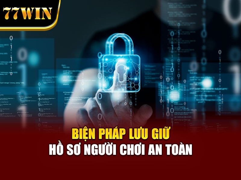Biện pháp lưu giữ hồ sơ người chơi an toàn