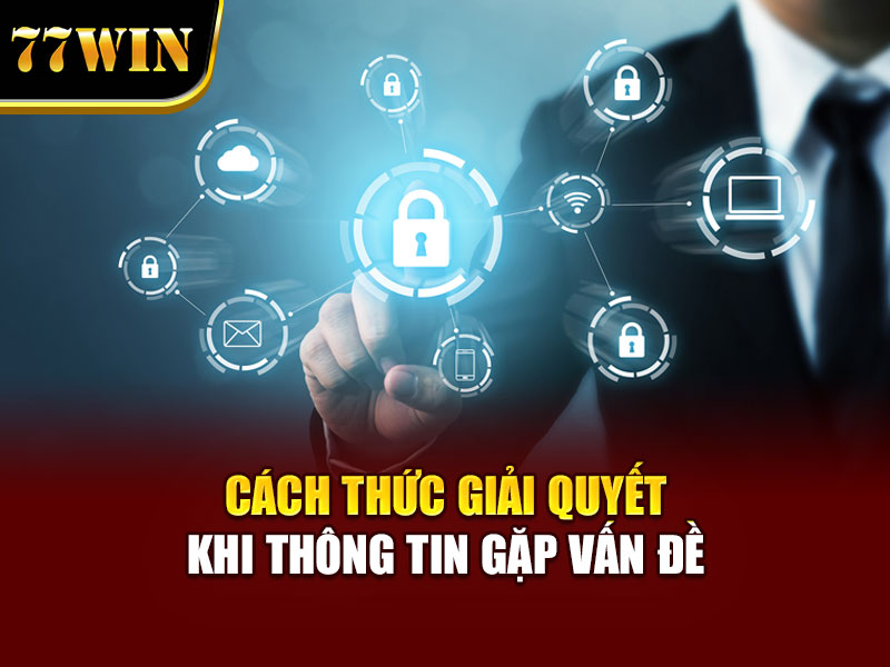 Cách thức giải quyết khi thông tin gặp vấn đề