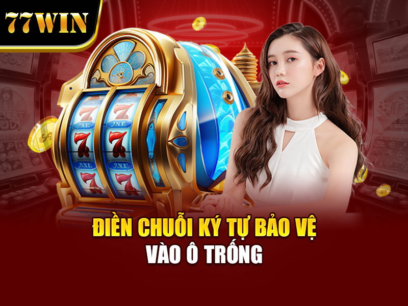 Điền chuỗi ký tự bảo vệ vào ô trống