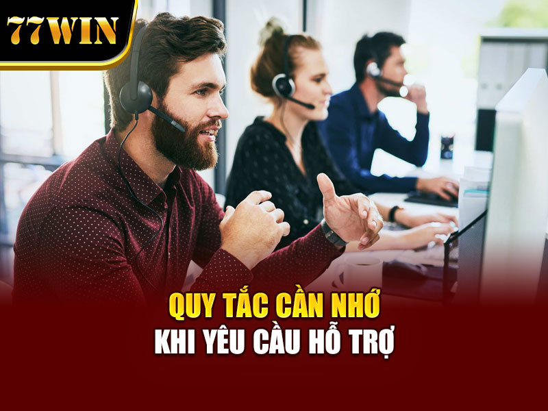 Quy tắc cần nhớ khi yêu cầu hỗ trợ