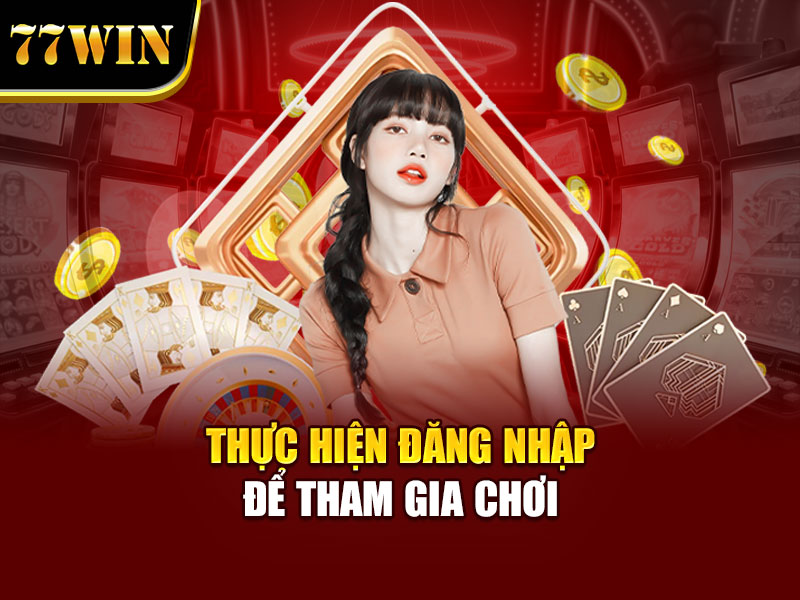 Thực hiện đăng nhập để tham gia chơi