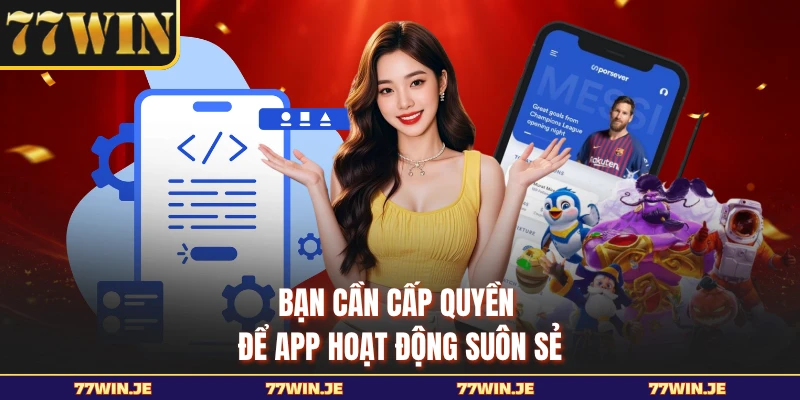 Bạn cần cấp quyền để app hoạt động suôn sẻ