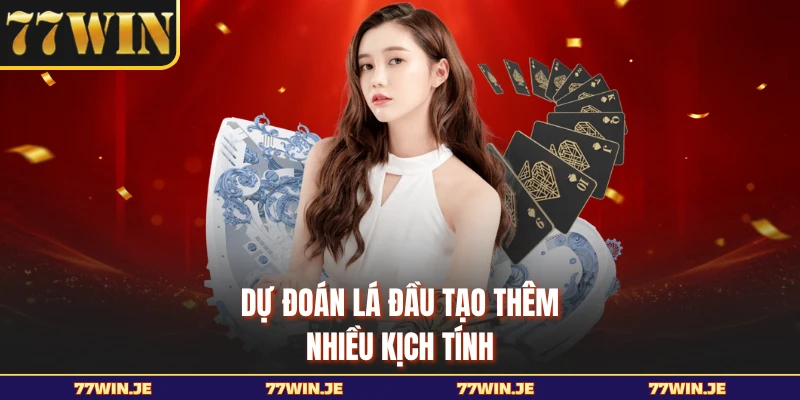 Dự đoán lá đầu tạo thêm nhiều kịch tính