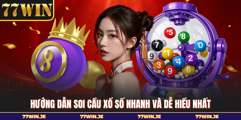 Hướng dẫn soi cầu xổ số nhanh và dễ hiểu nhất