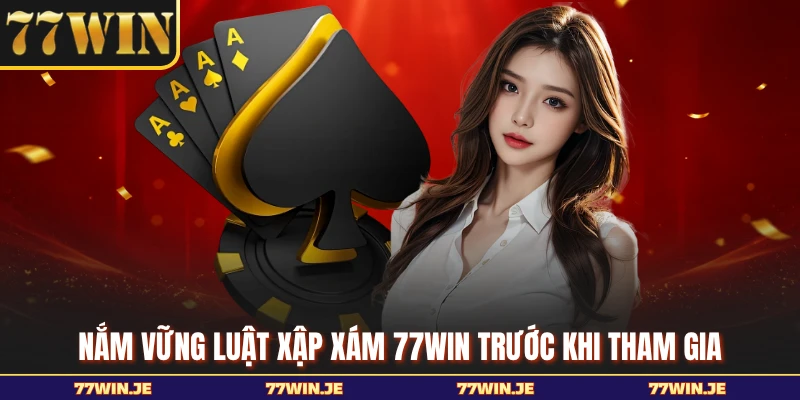 Nắm vững luật Xập xám 77WIN trước khi tham gia