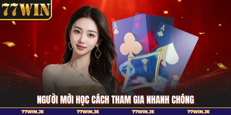 Người mới học cách tham gia nhanh chóng