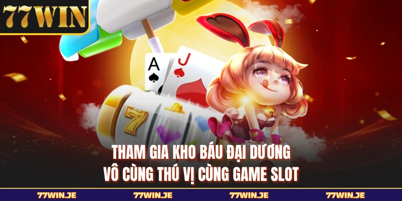 Tham gia Kho Báu Đại Dương vô cùng thú vị cùng game slot